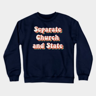 Separate Church and State Crewneck Sweatshirt